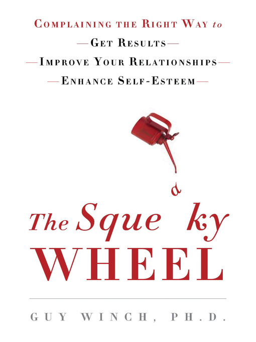 Title details for The Squeaky Wheel by Guy Winch, Ph.D. - Available